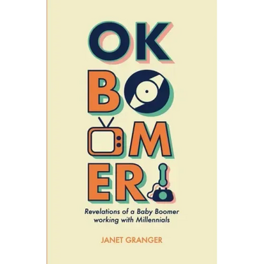 OK Boomer! Revelations of a Baby Boomer Working With Millennials