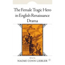 The Female Tragic Hero in English Renaissance Drama