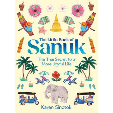 The Little Book of Sanuk: The Thai Secret to a More Joyful Life