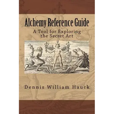 Alchemy Reference Guide: A Tool for Exploring the Secret Art