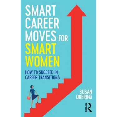 Smart Career Moves for Smart Women: How to Succeed in Career Transitions