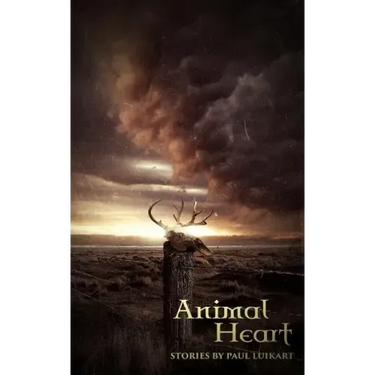 Animal Heart: Stories by Paul Luikart
