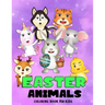 Easter Animals Coloring Book For Kids: Beautiful Easter Gift for Boys and Girls Ages 4-8