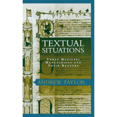 Textual Situations: Three Medieval Manuscripts and Their Readers