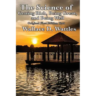 The Science of Getting Rich, Being Great, and Being Well
