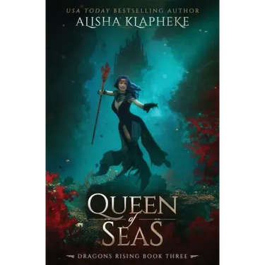 Queen of Seas: Dragons Rising Book Three