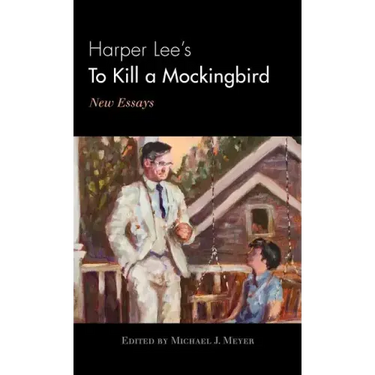 Harper Lee's To Kill a Mockingbird: New Essays