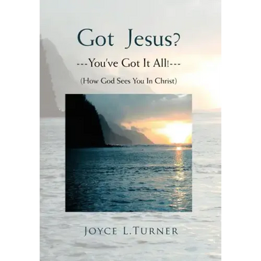 Got Jesus?---You've Got It All!---