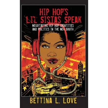 Hip Hop's Li'l Sistas Speak: Negotiating Hip Hop Identities and Politics in the New South