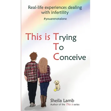 This is Trying To Conceive: Real life experiences dealing with infertility