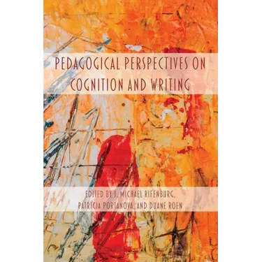 Pedagogical Perspectives on Cognition and Writing