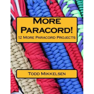 More Paracord!: 12 More Paracord Projects