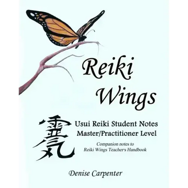 Reiki Wings, Student Notes, Usui Reiki - Level III: Companion notes to Reiki Wings Teacher's Handbook