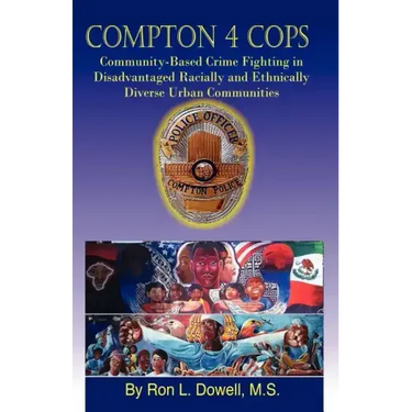 Compton 4 Cops: Community-Based Crime Fighting in Disadvantaged Racially and Ehtnically Diverse Urban Communities