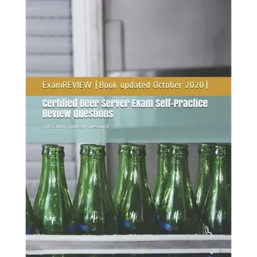Certified Beer Server Exam Self-Practice Review Questions: 2015 Edition (with 60+ questions)