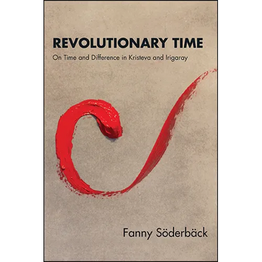 Revolutionary Time: On Time and Difference in Kristeva and Irigaray