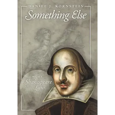 Something Else: More Shakespeare and the Law