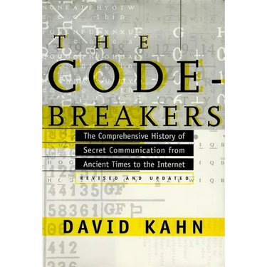 The Codebreakers: The Comprehensive History of Secret Communication from Ancient Times to the Internet