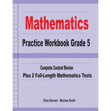 Mathematics Practice Workbook Grade 5: Complete Content Review Plus 2 Full-length Math Tests