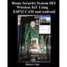 Home Security System DIY Wireless IoT Using ESP32 CAM and Android