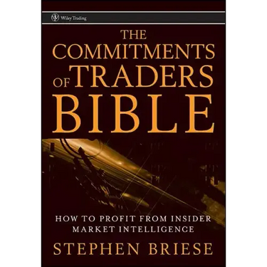 The Commitments of Traders Bible: How to Profit from Insider Market Intelligence