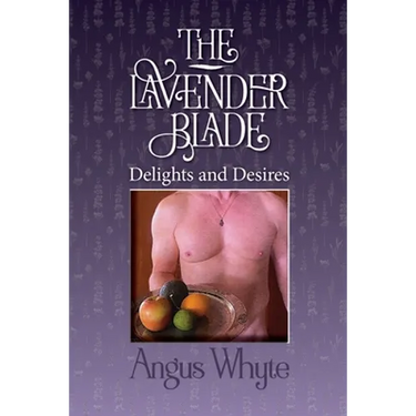 The Lavender Blade: Delights and Desires
