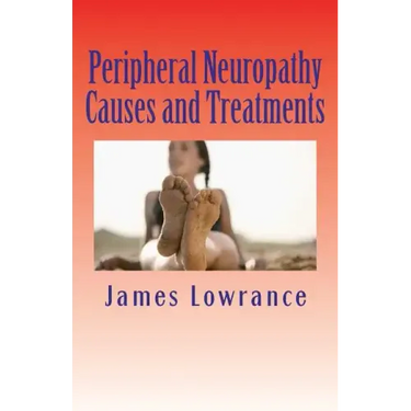 Peripheral Neuropathy Causes and Treatments: Conditions of Nerve Pain and Dysfunction