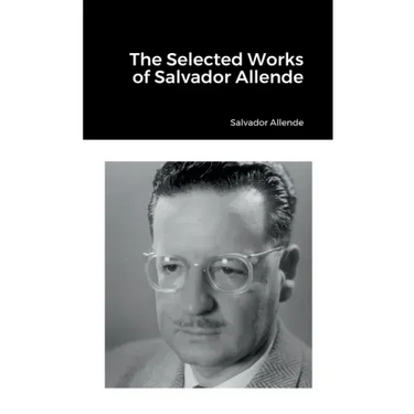The Selected Works of Salvador Allende