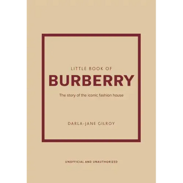 Little Book of Burberry: The Story of the Iconic Fashion House