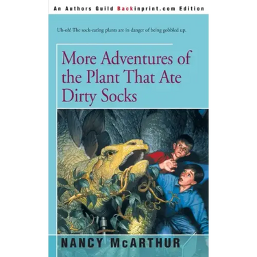 More Adventures of the Plant That Ate Dirty Socks