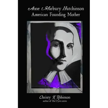 Anne Marbury Hutchinson: American Founding Mother