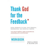 Thank God for the Feedback: Using Feedback to Fuel Your Personal, Professional and Spiritual Growth