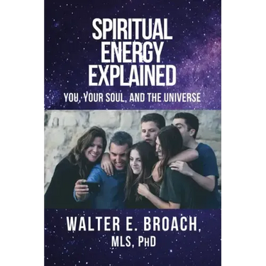 Spiritual Energy Explained: You, Your Soul, and the Universe
