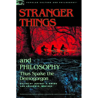 Stranger Things and Philosophy: Thus Spake the Demogorgon