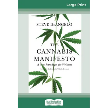 The Cannabis Manifesto: A New Paradigm for Wellness (16pt Large Print Edition)