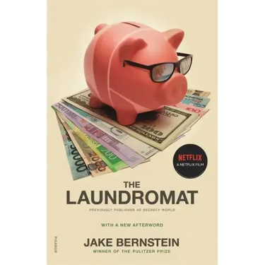 The Laundromat (Previously Published as Secrecy World): Inside the Panama Papers, Illicit Money Networks, and the Global Elite