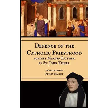 Defence of the Catholic Priesthood: Against Martin Luther