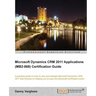 Microsoft Dynamics Crm 2011 Applications (Mb2-868) Certification Guide