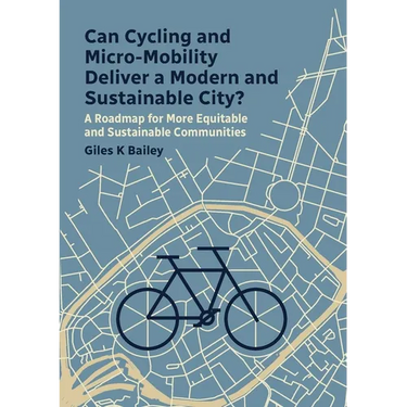 Can Cycling and Micro-Mobility Deliver a Modern and Sustainable City?: A Roadmap for More Equitable and Sustainable Communities