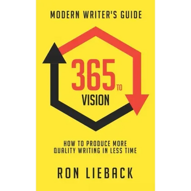 365 to Vision: Modern Writer's Guide: How to Produce More Quality Writing in Less Time