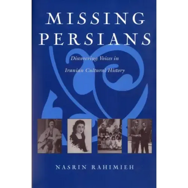 Missing Persians: Discovering Voices in Iranian Cultural History