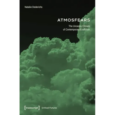 Atmosfears: The Uncanny Climate of Contemporary Ecofiction