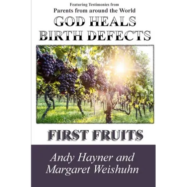 God Heals Birth Defects: First Fruits