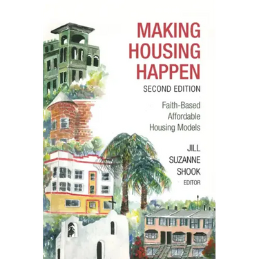 Making Housing Happen, 2nd Edition: Faith-Based Affordable Housing Models