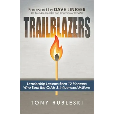 Trailblazers: Leadership Lessons from 12 Thought Leaders Who Beat the Odds and Influenced Millions