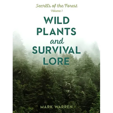 Wild Plants and Survival Lore: Secrets of the Forest