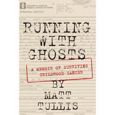Running With Ghosts: A Memoir of Surviving Childhood Cancer