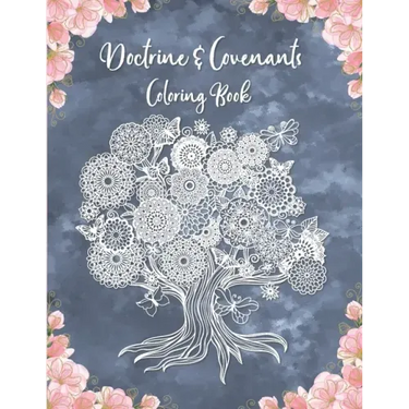 Doctrine & Covenants Coloring Book: A LDS Coloring Booking With Scripture Quotes From D&C