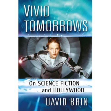 Vivid Tomorrows: On Science Fiction and Hollywood