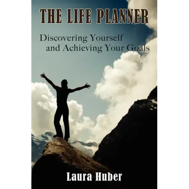 The Life Planner, Discovering Yourself and Achieving Your Goals